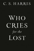 К. С. Харрис - Who Cries for the Lost