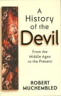  - A History of the Devil: From the Middle Ages to the Present