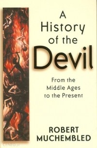  - A History of the Devil: From the Middle Ages to the Present