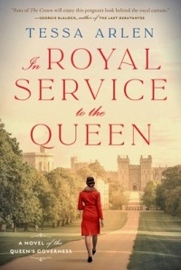 Тесса Арлен - In Royal Service to the Queen: A Novel of the Queen's Governess