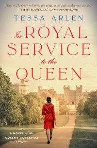 Тесса Арлен - In Royal Service to the Queen: A Novel of the Queen's Governess