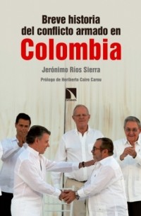 Jerónimo Ríos Sierra - Breve historia del conflicto armado en Colombia