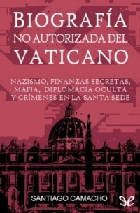 Santiago Camacho - Biografía no autorizada del Vaticano