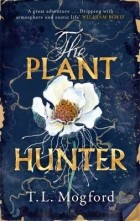 Томас Могфорд - The Plant Hunter