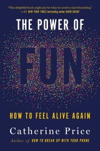 Кэтрин Прайс - The Power of Fun: How to Feel Alive Again