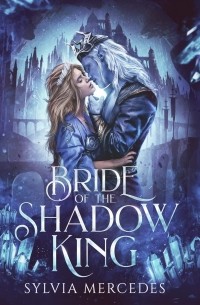 Сильвия Мерседес - Bride of the Shadow King