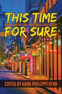 Райан Хенк Филиппи - This Time For Sure: Bouchercon Anthology 2021