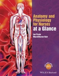Ian  Peate - Anatomy and Physiology for Nurses at a Glance