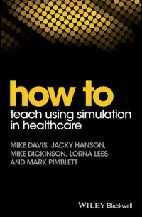 Mike  Davis - How to Teach Using Simulation in Healthcare