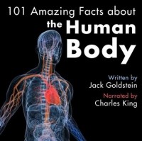 Jack Goldstein - 101 Amazing Facts about the Human Body