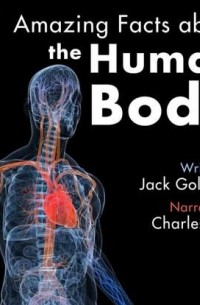 101 Amazing Facts about the Human Body