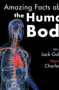 Jack Goldstein - 101 Amazing Facts about the Human Body