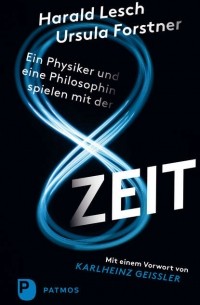 Гаральд Леш - Ein Physiker und eine Philosophin spielen mit der Zeit