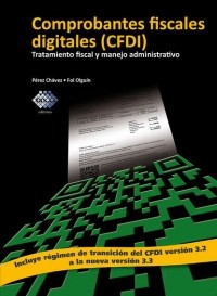Jos? P?rez Ch?vez - Comprobantes fiscales digitales . Tratamiento fiscal y manejo administrativo 2017