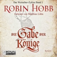 Robin Hobb - Die Gabe der Könige - Die Chronik der Weitseher 1