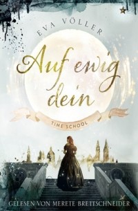 Ева Фёллер - Auf ewig dein - Time School, Band 1