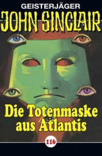 Джейсон Дарк - John Sinclair, Folge 116: Die Totenmaske aus Atlantis. Teil 4 von 4