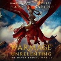Michael Anderle - WarMage: Unrelenting - The Never Ending War, Book 6