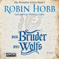 Robin Hobb - Der Bruder des Wolfs - Die Chronik der Weitseher 2