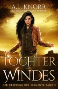 Tochter des Windes - Der Ursprung der Elemente, Band 5