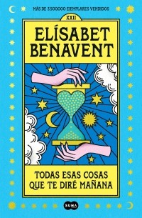 Элизабет Бенавент - Todas esas cosas que te diré mañana
