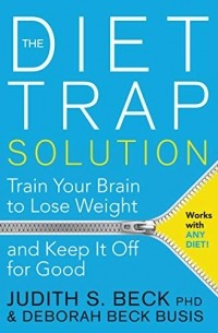  - The Diet Trap Solution: Train Your Brain to Lose Weight and Keep It Off for Good