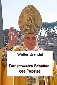 Walter Brendel - Der schwarze Schatten des Papstes: Die Wahl des Kardinals Ratzinger