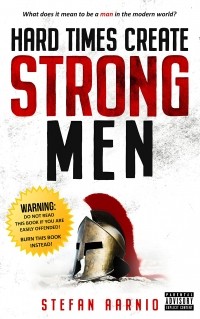 Stefan Aarnio - Hard Times Create Strong Men