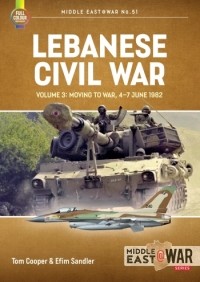  - Lebanese Civil War. Volume 3: The Onslaught, 5-8 June 1982