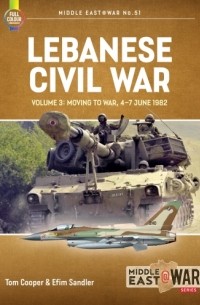  - Lebanese Civil War. Volume 3: The Onslaught, 5-8 June 1982