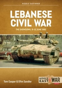  - Lebanese Civil War. Volume 4: The Showdown, 8-12 June 1982
