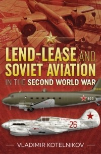 Lend-Lease and Soviet Aviation in the Second World War