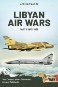  - Libyan Air Wars. Part 1: 1973-1985