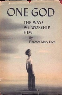 Флоренс Мэри Фитч - One God: The Ways We Worship Him