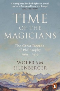 Time of the Magicians. The Great Decade of Philosophy, 1919-1929