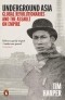 Тим Харпер - Underground Asia. Global Revolutionaries and the Assault on Empire