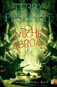 Терри Пратчетт - Witches Abroad