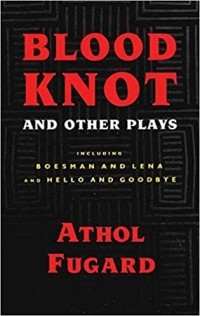 Athol Fugard - Blood Knot and Other Plays (сборник)