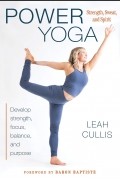 Лиа Каллис - Power Yoga: Strength, Sweat, and Spirit