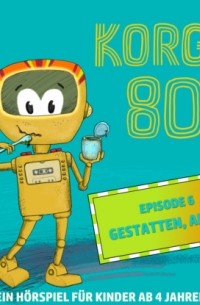 Thomas Bleskin - Korgy 80, Episode 6: Gestatten, Akaia!