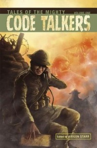 Tales of the Mighty Code Talkers, volume 1