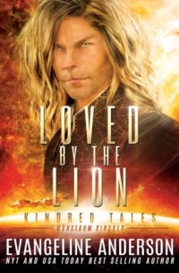 Эвангелина Андерсон - Loved by the Lion - A Kindred Tales Novel