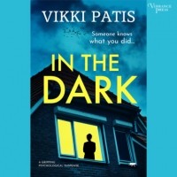 Vikki Patis - In the Dark - A Gripping Psychological Suspense