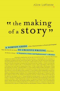 Элис Лаплант - The Making of a Story: A Norton Guide to Creative Writing