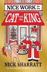 Ник Шарратт - Nice Work for  The Cat and the King