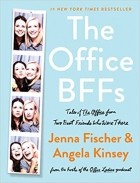  - The Office BFFs: Tales of The Office from Two Best Friends Who Were There