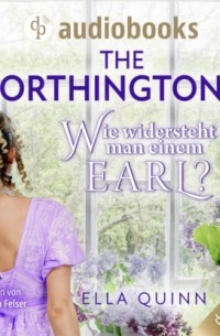 Ella Quinn - Wie widersteht man einem Earl? - The Worthingtons, Band 1