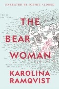 Karolina Ramqvist - The Bear Woman