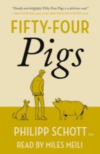 Филипп Шотт - Fifty-Four Pigs - A Dr. Bannerman Vet Mystery, Book 1