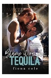 Фиона Коул - Blame it on the Tequila